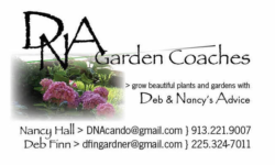DNA Garden Coaches Business Card- Deb and Nancy 913-221-9007 or 225-324-7011 dnacando@gmail.com or dfingardner@gmail.com
