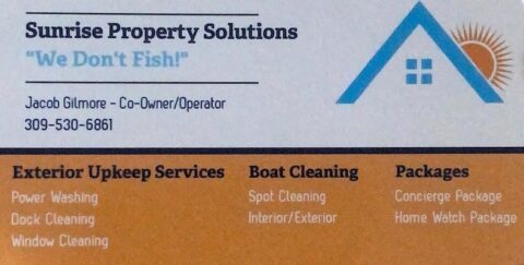 House Improvement Business card- Jacob Gilmore 309-530-6861 Sunrise Property Solutions- Power Washing, Dock Cleaning, Window Cleaning, Boat Cleaning